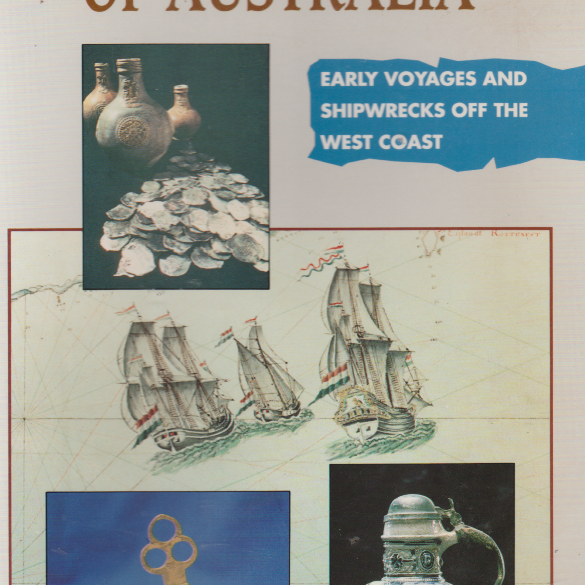 Dutch Discoveries of Australia - Early voyages and shipwrecks off the West Coast -