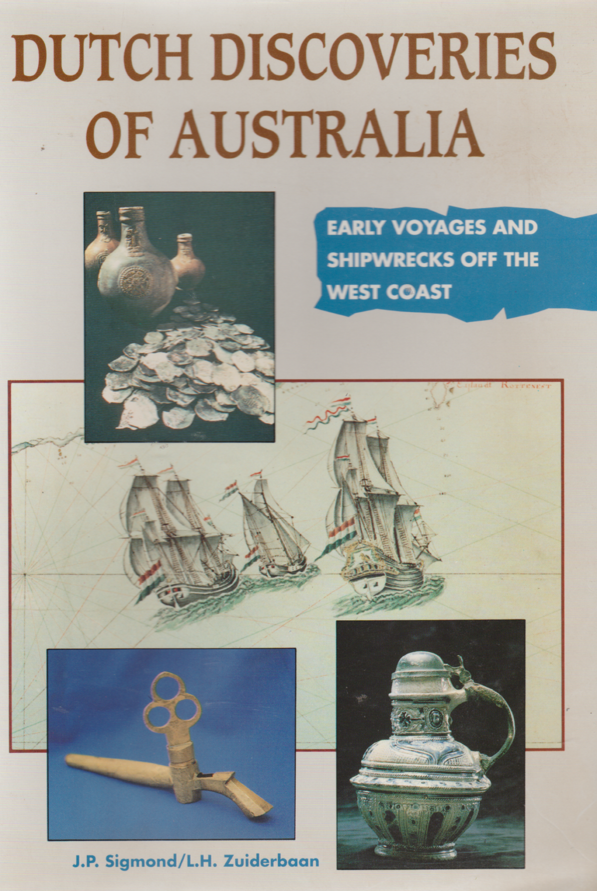 Dutch Discoveries of Australia - Early voyages and shipwrecks off the West Coast -