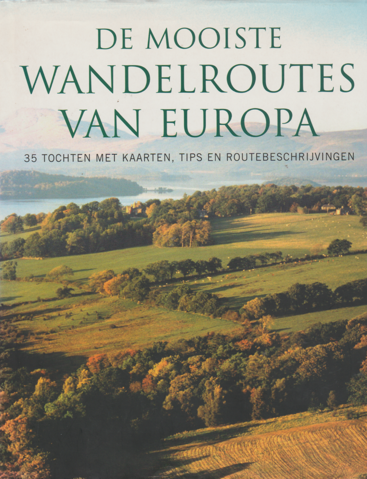De mooiste wandelroutes van Europa - 35 tochten met kaarten, tips en routebeschrijvingen -