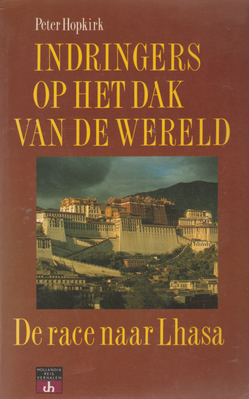 Indringers op het dak van de wereld - De race naar Lhasa -