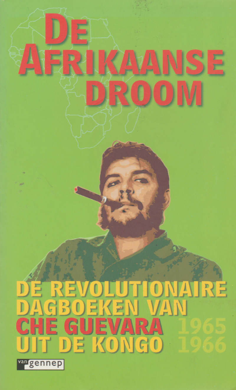 De Afrikaanse droom - De revolutionaire dagboeken van Che Guevara uit de Kongo  1965-1966 -