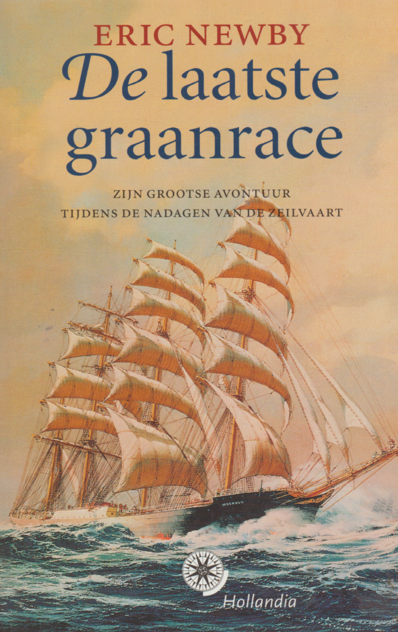 De laatste graanrace - Zijn grootse avontuur tijdens de nadagen van de zeilvaart -
