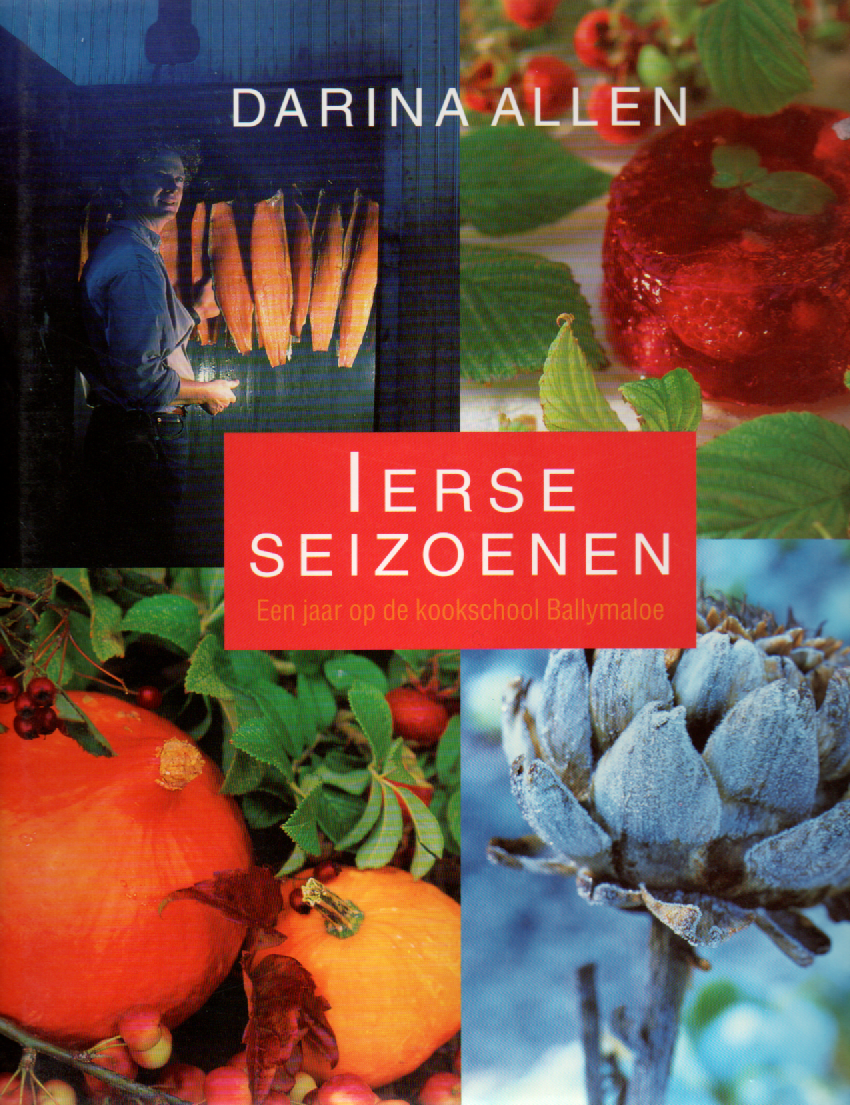 Ierse seizoenen - Een jaar op de kookschool Ballymaloe -
