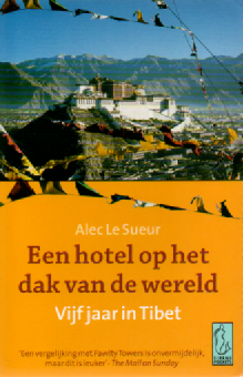 Een hotel op het dak van de wereld - Vijf jaar in Tibet -