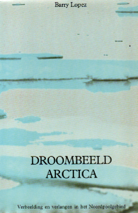 Droombeeld Arctica - Verbeelding en verlangen in het Noordpoolgebied -