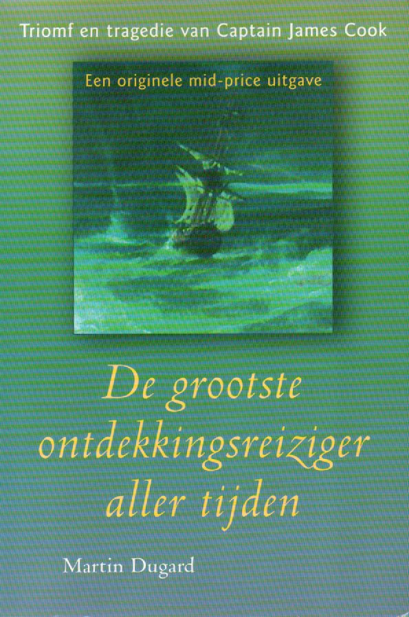 De grootste ontdekkingsreiziger aller tijden - Triomf en tragedie van Captain James Cook -
