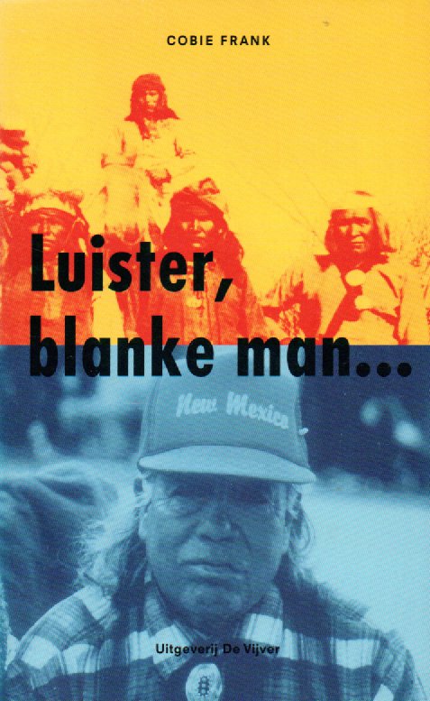 Luister, blanke man ... - Zoektocht van een oude jood door de woestijnen van Noord-Amerika, op bezoek bij indianenstammen -