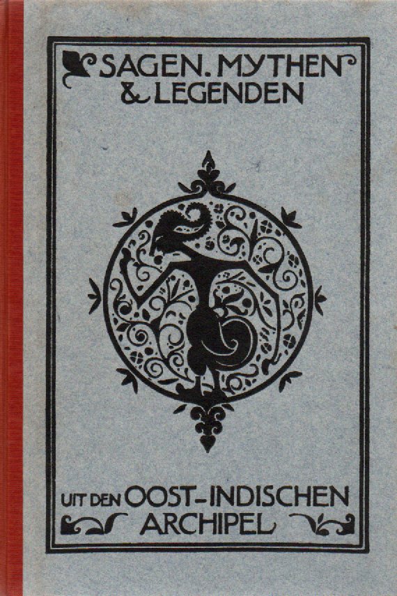 Sagen, mythen & legenden - uit den Oost-Indischen Archipel -