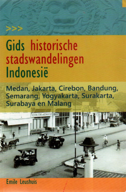 Gids - Historische stadswandelingen Indonesië - Medan, Jakarta, Cirebon, Bandung, Semarang, Yogyakarta, Surakarta, Surabaya en Malang -