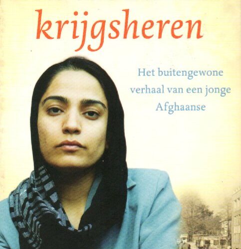 Een vrouw tussen krijgsheren - Het buitengewone verhaal van een jonge Afghaanse -