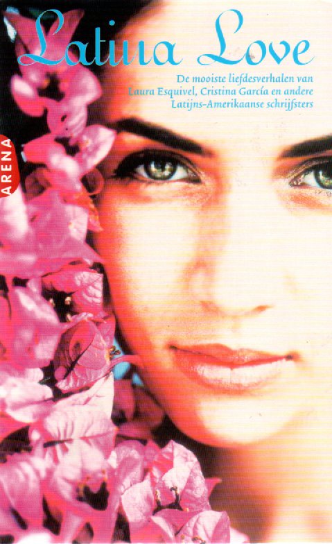 Latina love - de mooiste liefdesverhalen van Laura Esquivel, Cristina Garcia en andere Latijns-Amerikaanse schrijfsters -