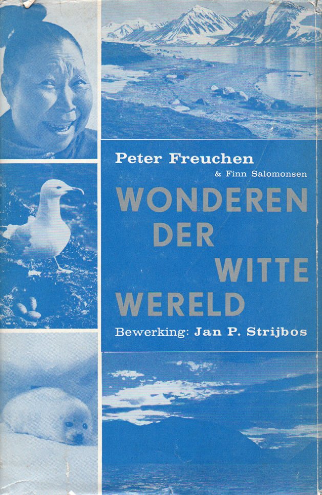 Wonderen der witte wereld - Het leven van mens, dier en plant binnen de Noordpoolcirkel van januari tot december -