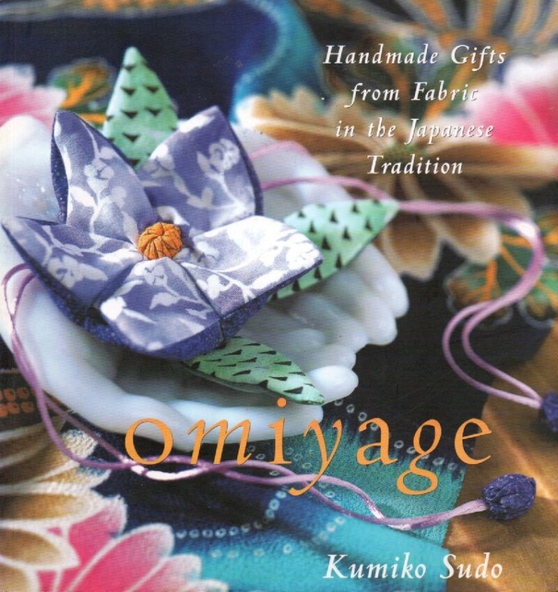 Omiyage - Handmade Gifts from Fabric in the Japanese Tradition -