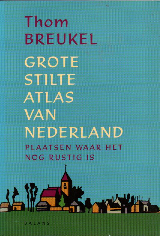 Grote stilte atlas van Nederland - Plaatsen waar het nog rustig is -