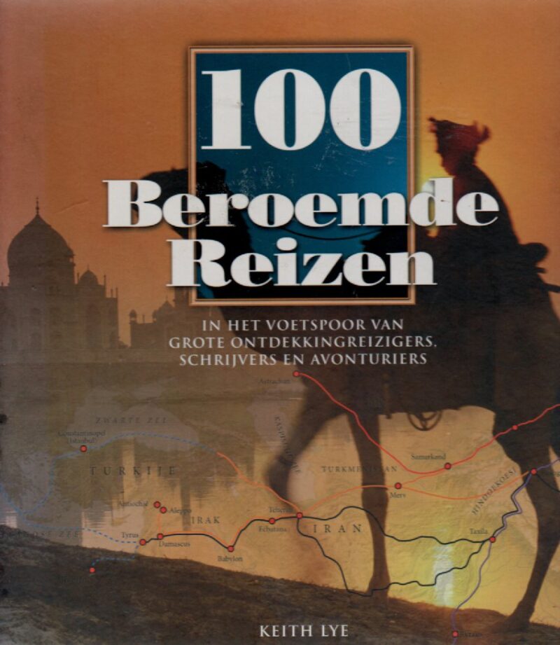 Scan_20211013-6-1 100 Beroemde Reizen - In het voetspoor van grote ontdekkingsreizigers, schrijvers en avonturiers -