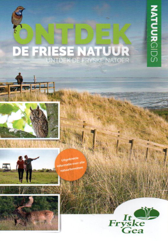 Ontdek de Friese natuur - Untdek de Fryske natoer - Natuurgids met uitgebreide informatie over de natuurgebieden It Fryske Gea -