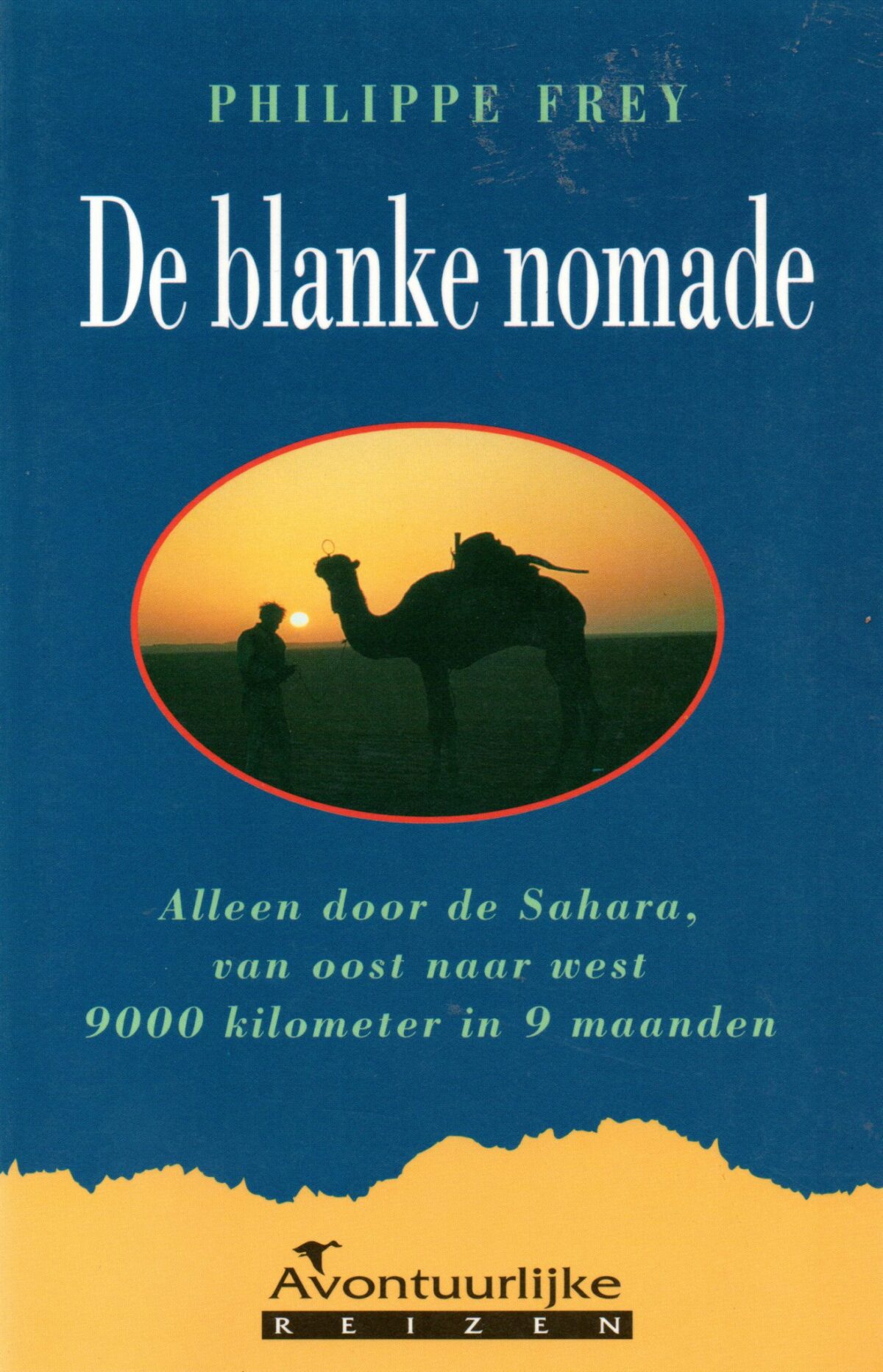 De blanke nomade - Alleen door de Sahara, van oost naar west 9000 kilometer in 9 maanden -