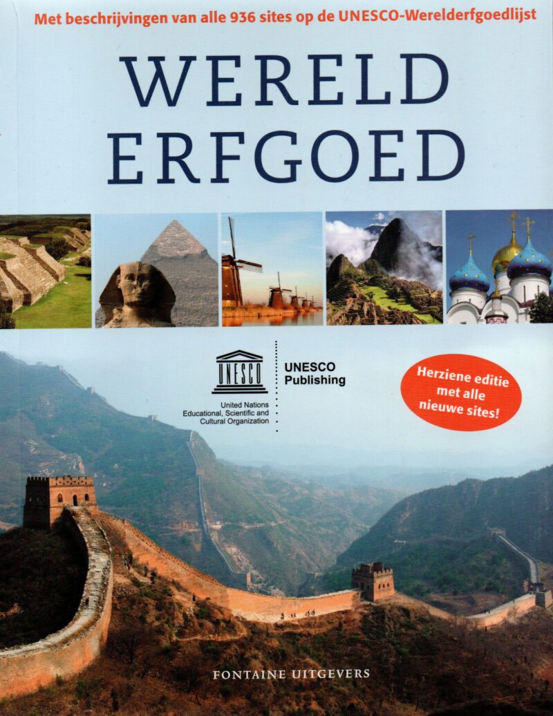 Wereld erfgoed - Volledige gids van de mooiste plaatsen en bouwwerken op aarde -