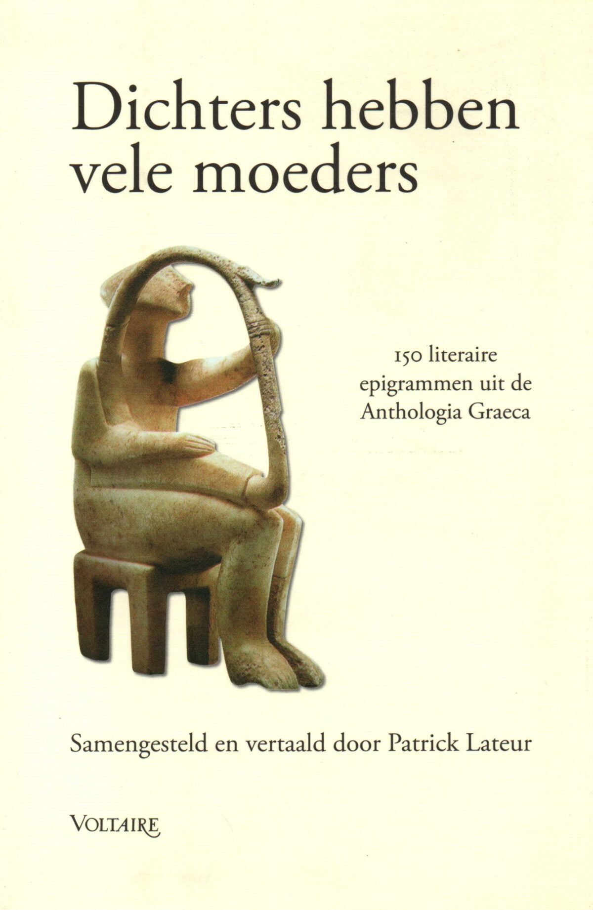 Dichters hebben vele moeders - 150 literaire epigrammen uit de Anthologia Graeca -