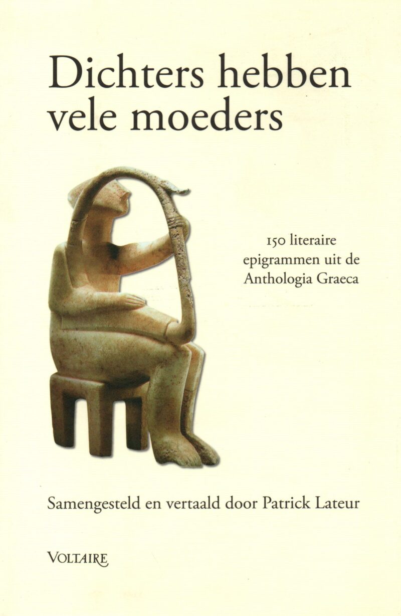 Dichters hebben vele moeders - 150 literaire epigrammen uit de Anthologia Graeca -