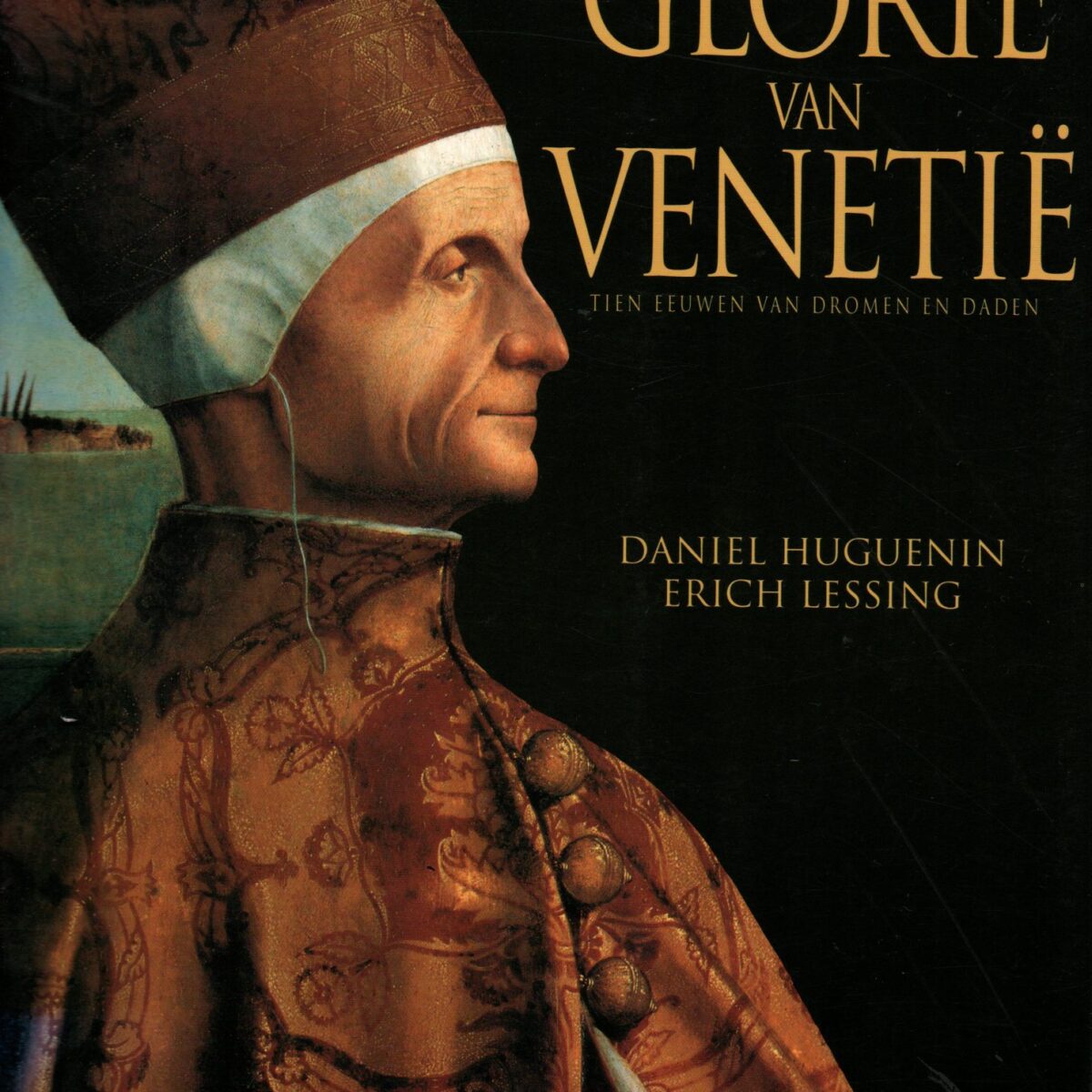 De glorie van Venetië - Tien eeuwen van dromen en daden -