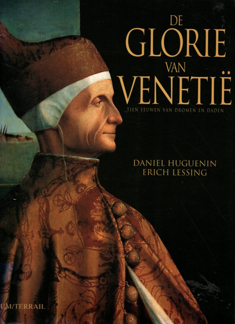 De glorie van Venetië - Tien eeuwen van dromen en daden -