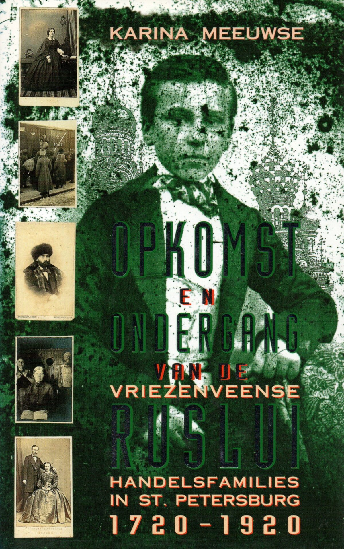 Opkomst en ondergang van de Vriezenveense Ruslui - Handelsfamilies in St. Petersburg 1720-1920 -