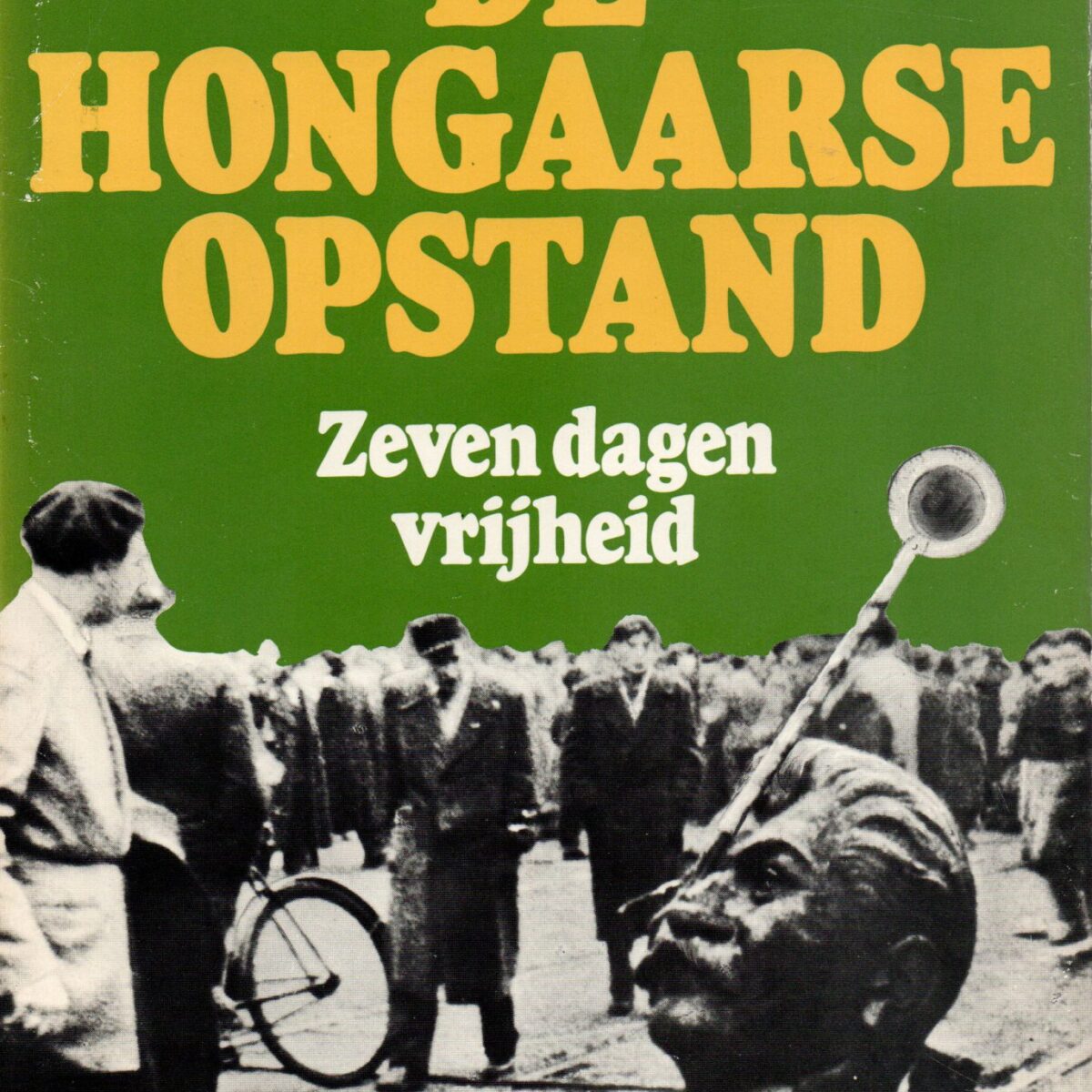 De Hongaarse opstand - Zeven dagen vrijheid -