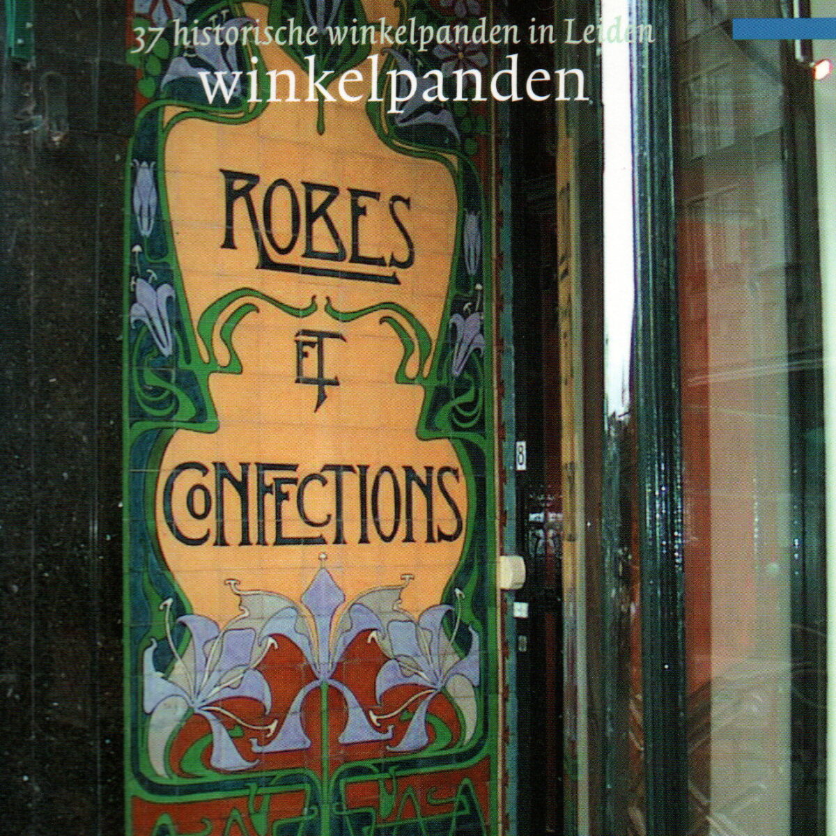 Langs Leidse winkelpanden - Een wandeling langs 37 historische winkelpanden in Leiden -