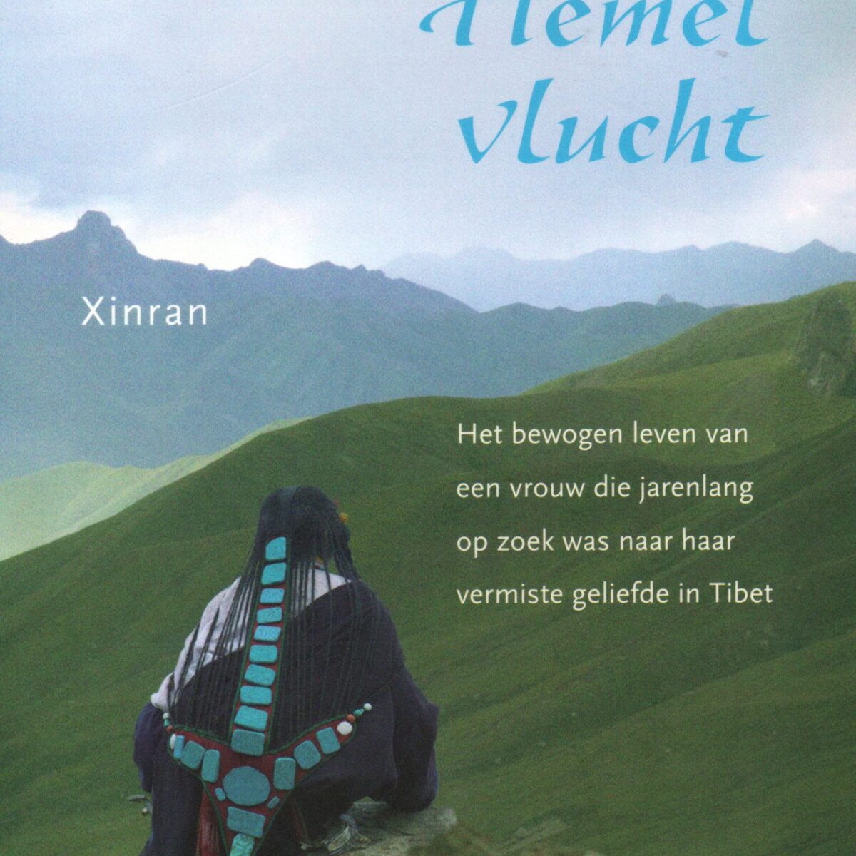 Hemelvlucht - Het bewogen leven van een vrouw die jarenlang op zoek was naar haar vermiste geliefde in Tibet -