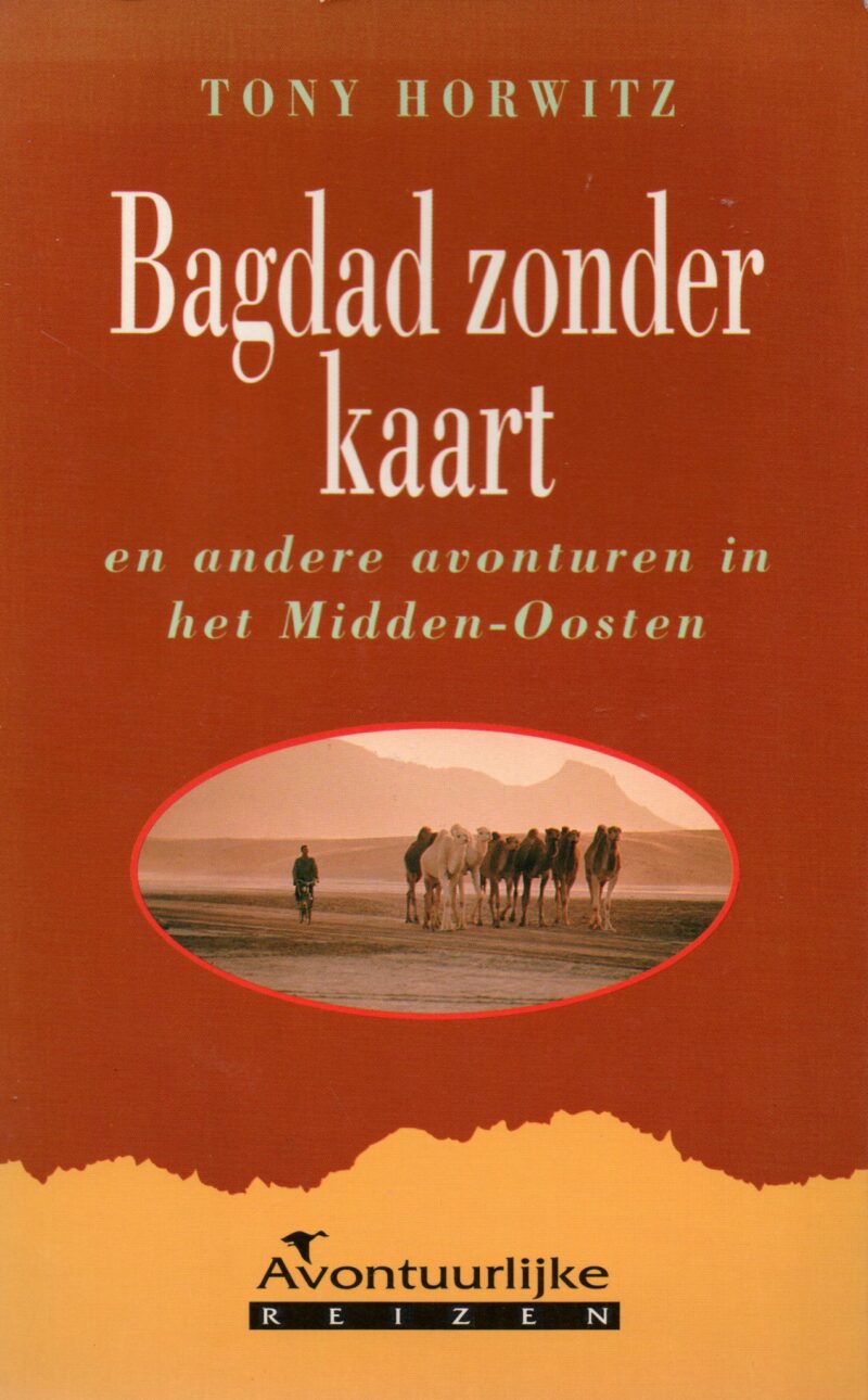 Bagdad zonder kaart - en andere avonturen in het Midden-Oosten -