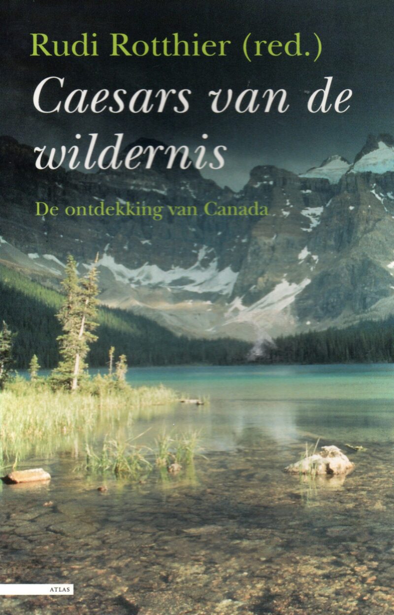Caesars van de wildernis - De ontdekking van Canada -