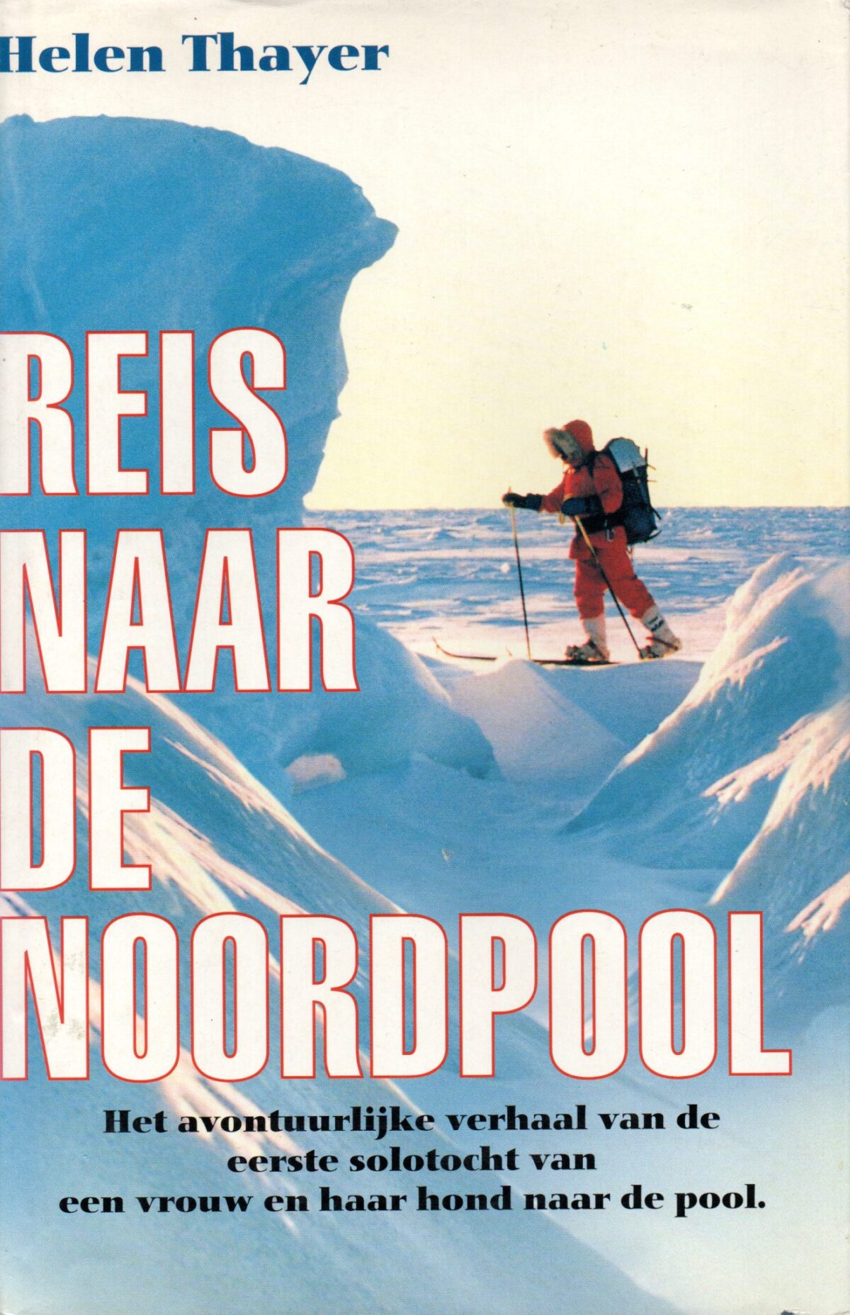 Reis naar de Noordpool - Het avontuurlijke verhaal van de eerste solotocht van een vrouw en haar hond naar de pool -