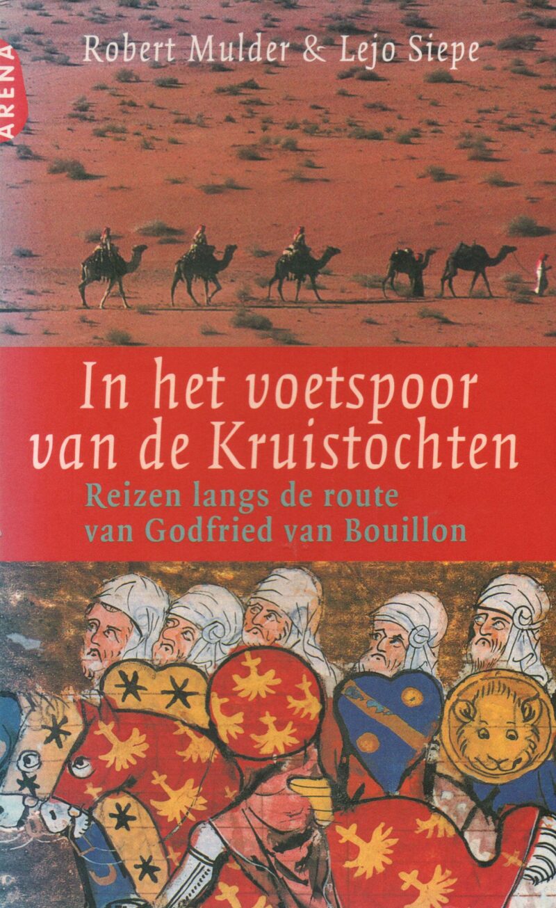 In het voetspoor van de Kruistochten - Reizen langs de route van Godfried van Bouillon -