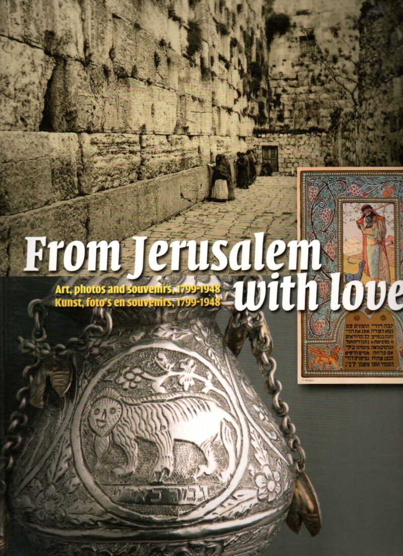 From Jerusalem with love - Kunst, foto's en souvenirs, 1799-1948 -