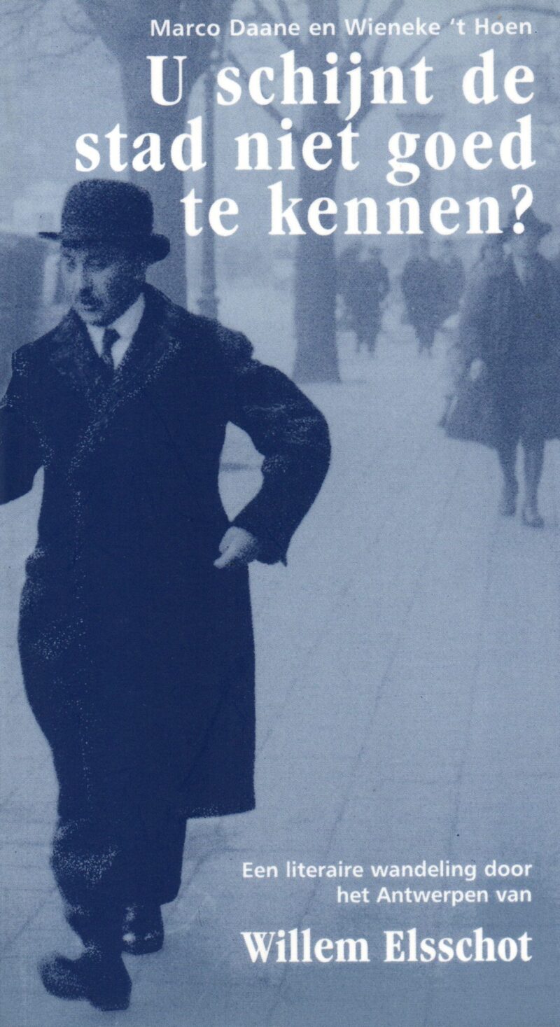 U schijnt de stad niet goed te kennen? - Een literaire wandeling door het Antwerpen van Willem Elsschot -
