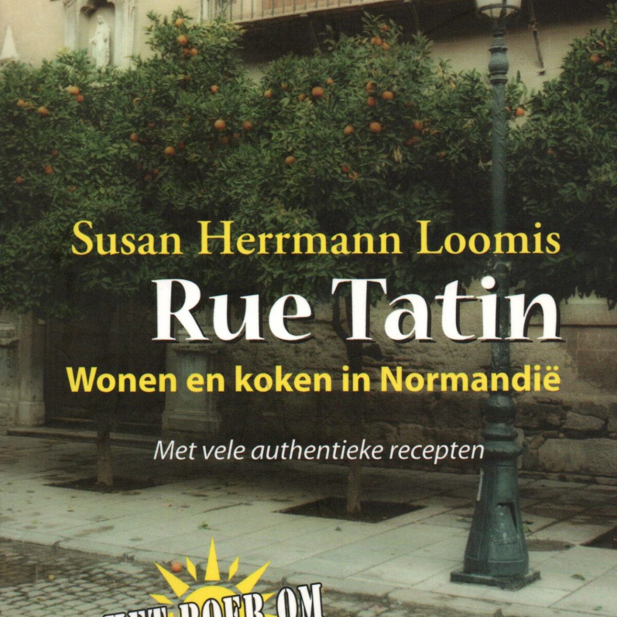 Rue Tatin - Wonen en koken in Normandië - Met vele authentieke recepten -