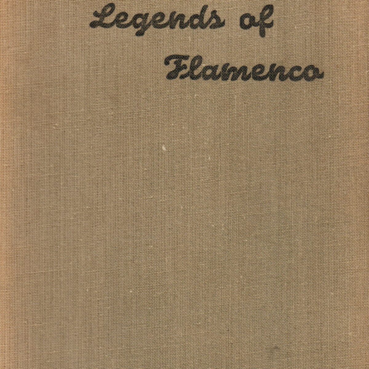 Lives and Legends of Flamenco - A Biographical History -