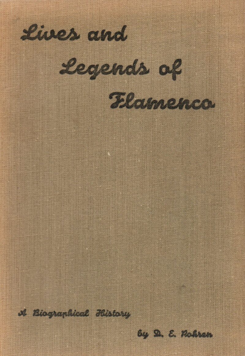 Lives and Legends of Flamenco - A Biographical History -