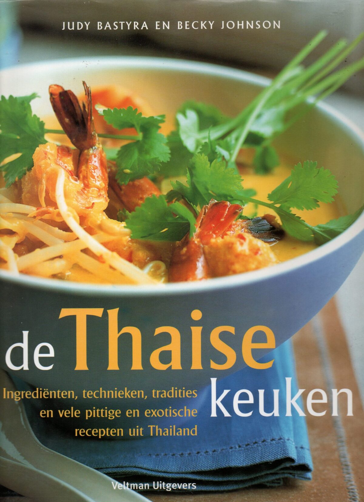 De Thaise keuken - Ingrediënten, technieken, tradities en vele pittige en exotische recepten uit Thailand -