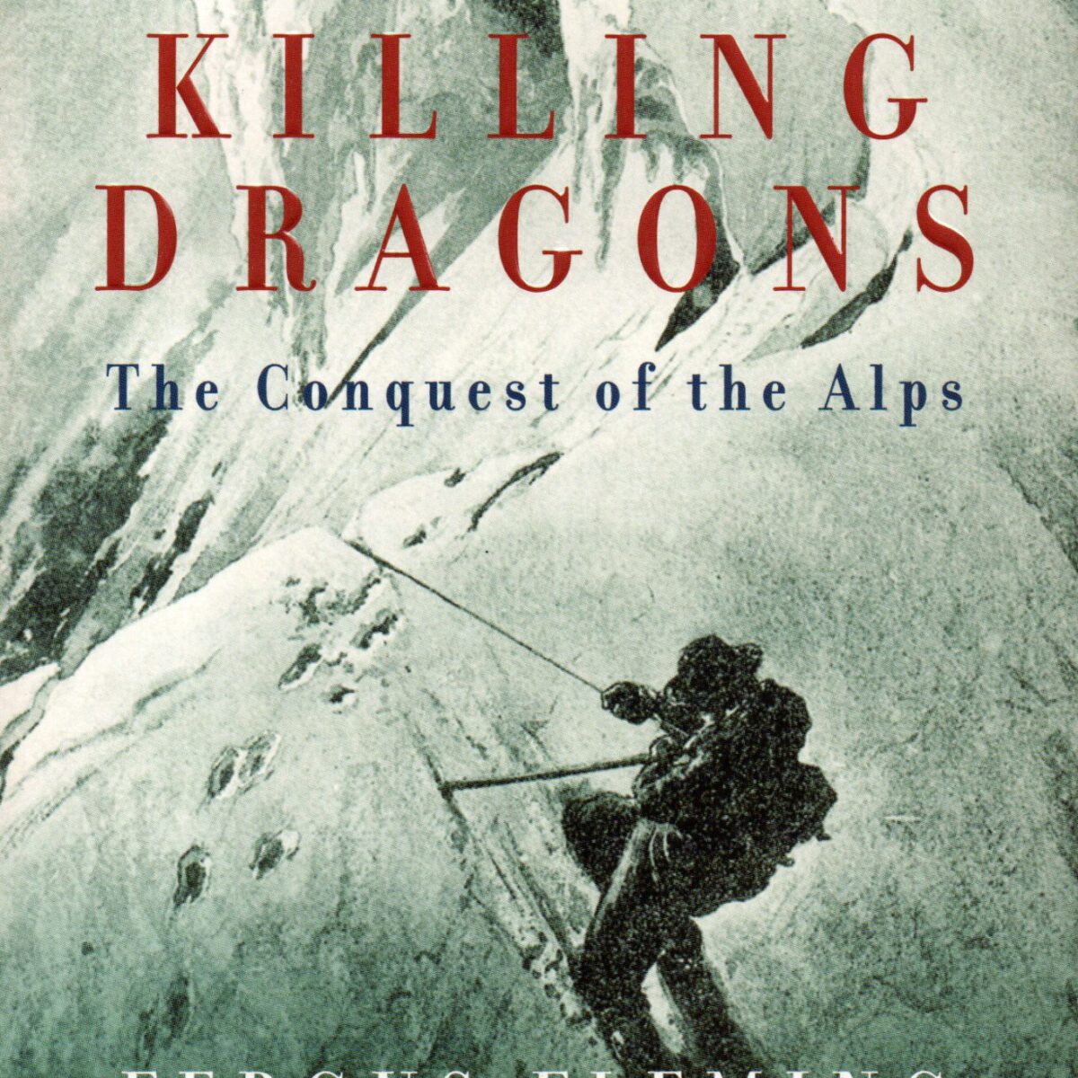 Killing Dragons - The Conquest of the Alps -