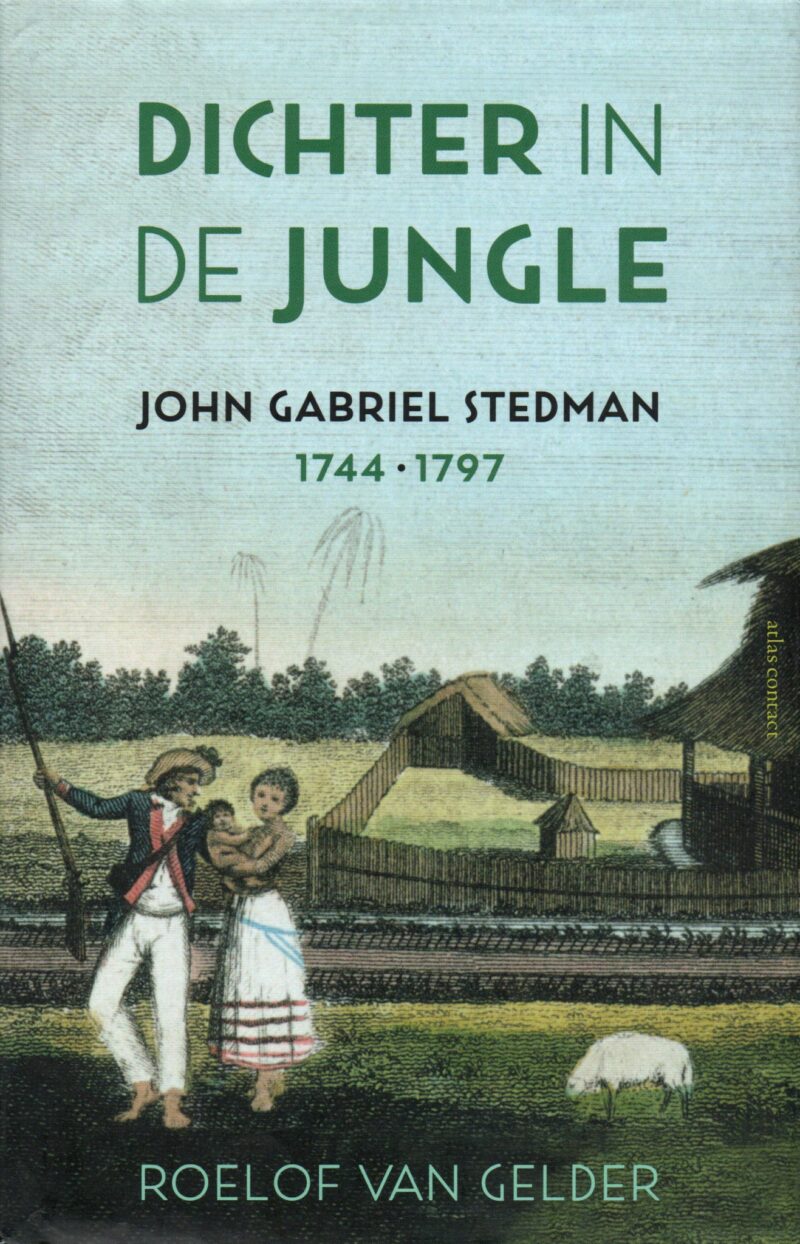 Dichter in de jungle - John Gabriel Stedman 1744-1979 -