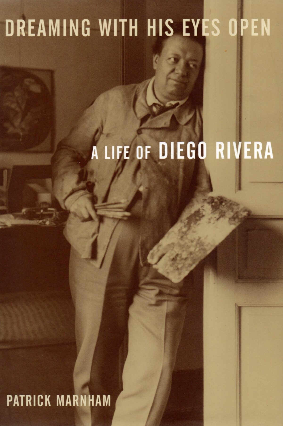 Dreaming with his eyes open - A Life of Diego Rivera -