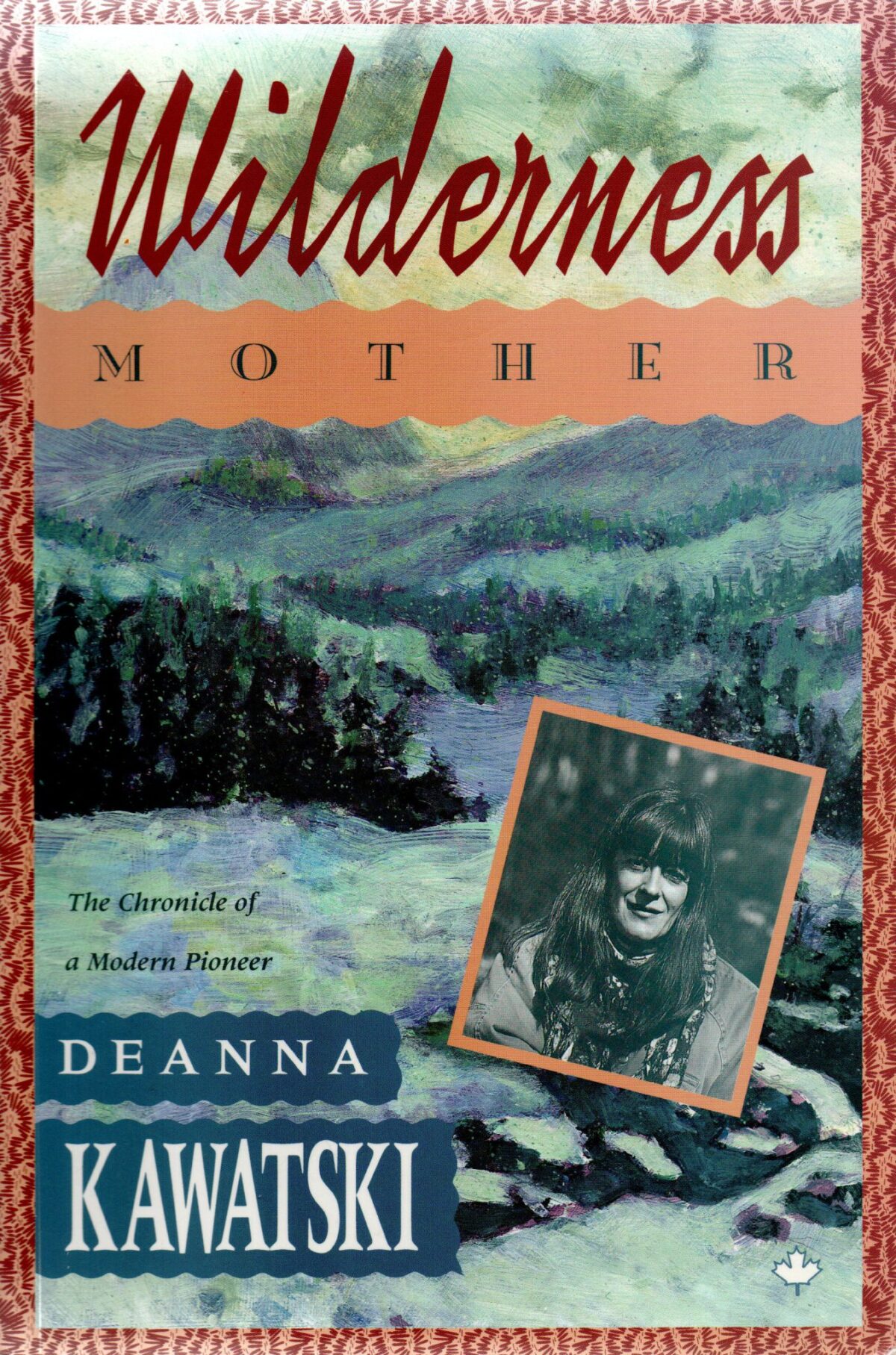 Wilderness Mother - The Chronicle of a Modern Pioneer -