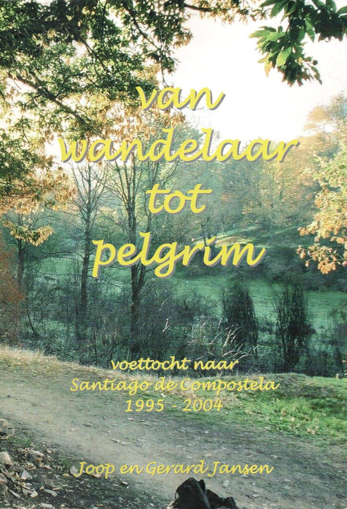 Van wandelaar tot pelgrim - voettocht naar Santiago de Compostela 1995-2004 -