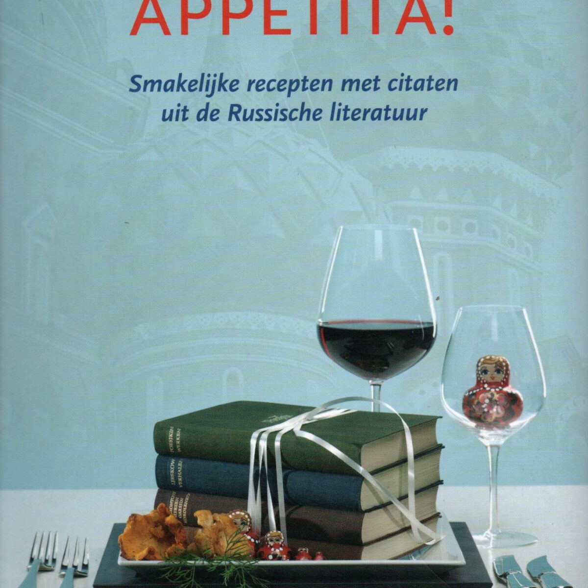 Prijatnogo appetita! - Smakelijke recepten met citaten uit de Russische literatuur -