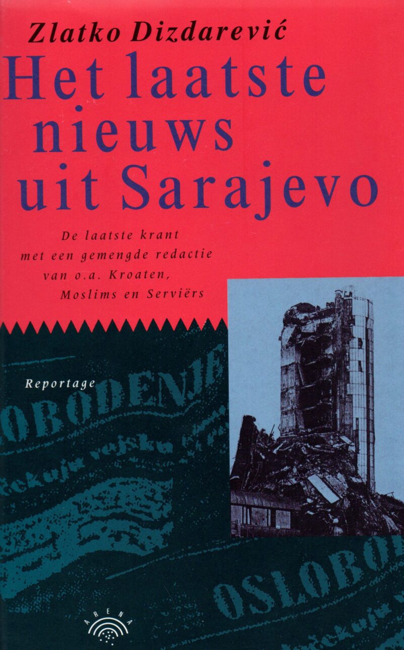 Het laatste nieuws uit Sarajevo - De laatste krant met een gemengde redactie van o.a. Kroaten, Moslims en Serviërs -