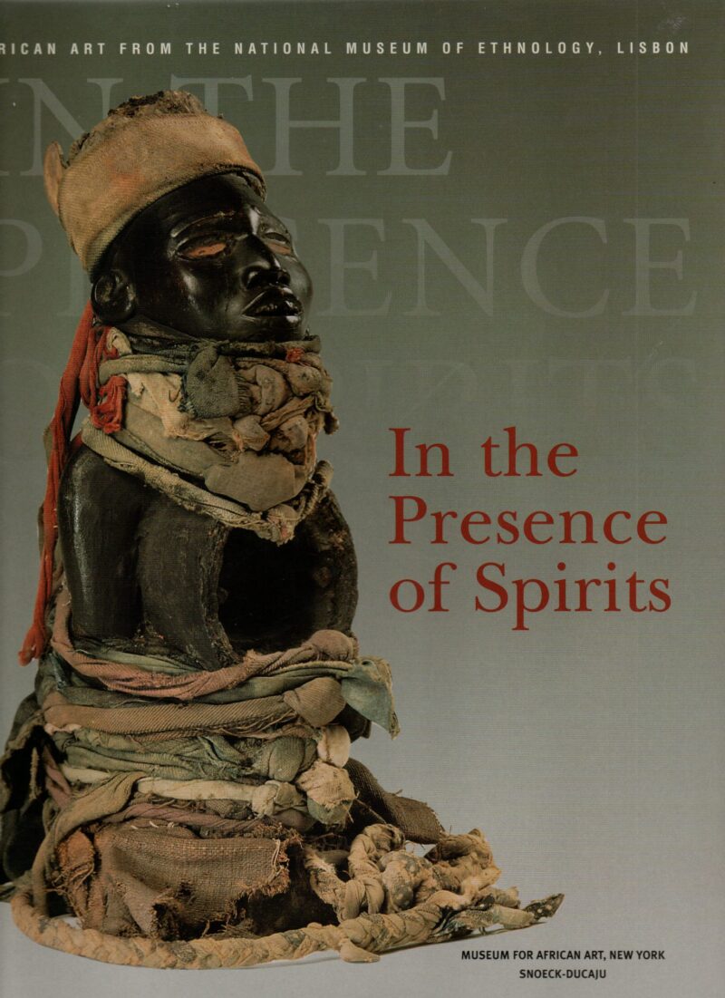 In the Presence of Spirits - African Art from the National Museum of Ethnology, Lisbon -