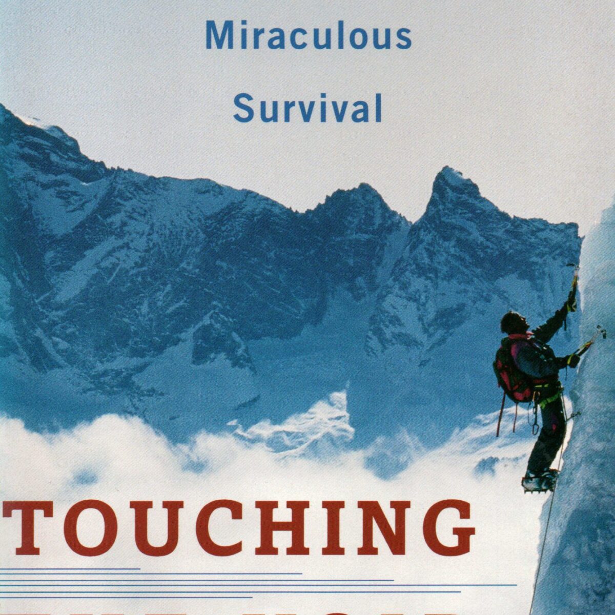 Touching the void - The Harrowing First-Person Account of One Man's Miraculous Survival -