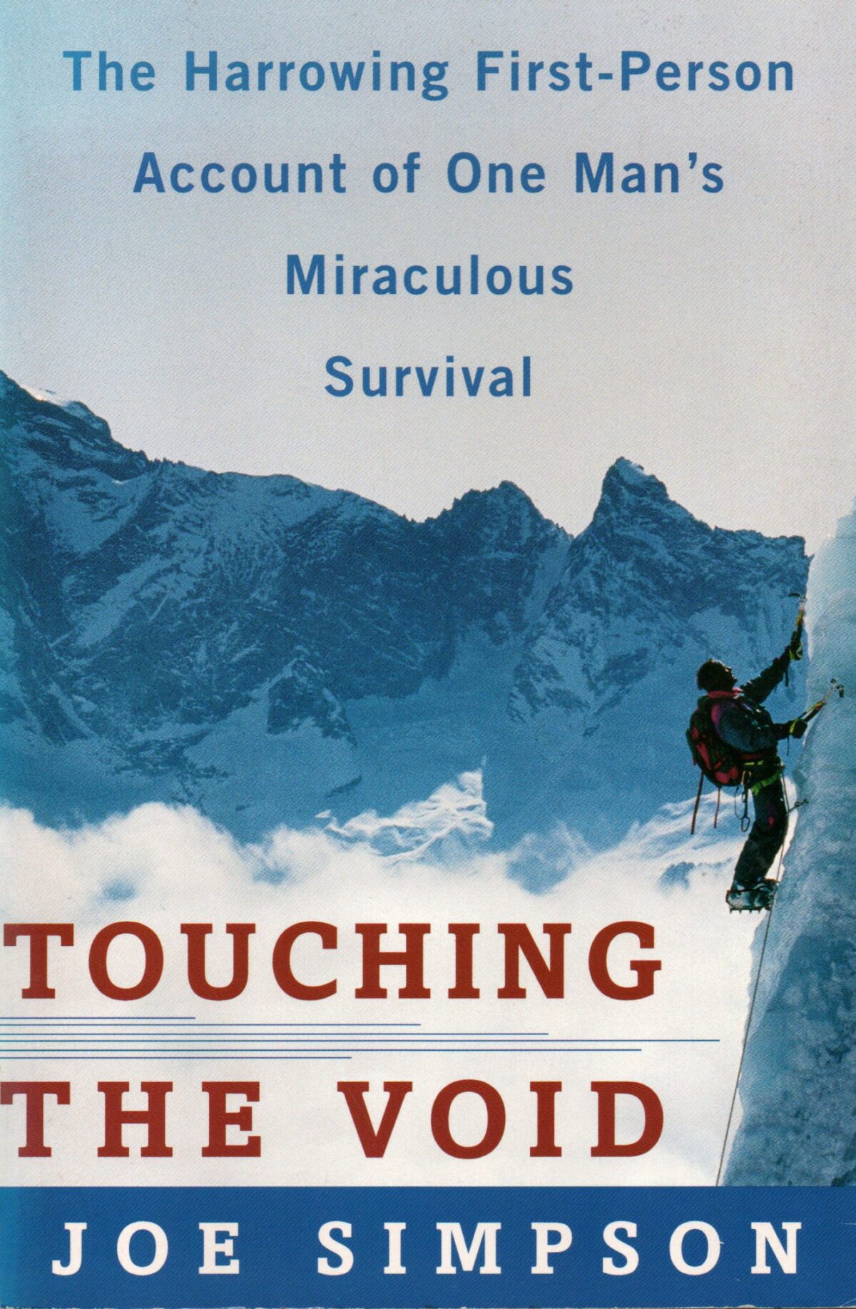 Touching the void - The Harrowing First-Person Account of One Man's Miraculous Survival -
